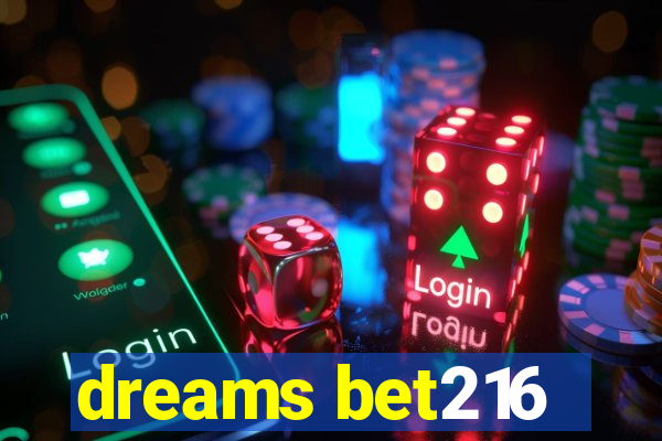 dreams bet216